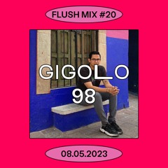 Flush Mix #20 | GIGOLO 98