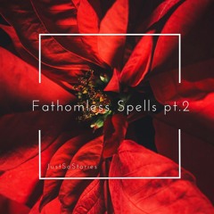 Fathomless Spells Pt.2