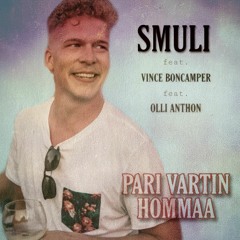 Smuli feat. Vince Boncamper feat. Olli Anthon - Pari Vartin Hommaa