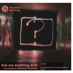 Ask me Anything #20 - mit Frank Schwab vom FinTech Forum