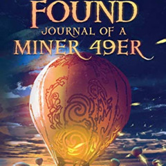 [Get] EBOOK 📄 The Lost and Found Journal of a Miner 49er: Vol. 2 by  Jack Dublin KIN