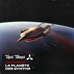 La Planète des Synths ☯︎tabascoverse 09☯︎