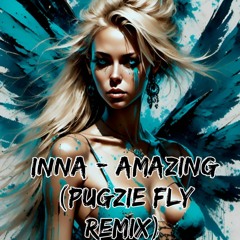 INNA - Amazing (Pugzie's Fly Remix)