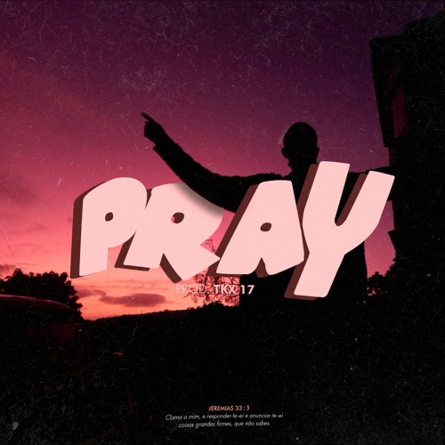 Pray (Prod. TKX 17)