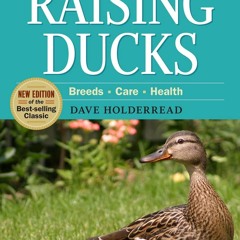 get [❤ PDF ⚡] Storey's Guide to Raising Ducks, 2nd Edition: Breeds, Ca