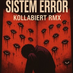 SISTEM ERROR (KOLLABIERT HARDTECHNO RMX)