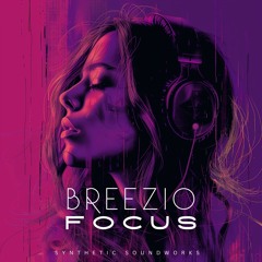 Breezio - Focus [Synthetic Soundworks]