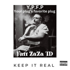 Fatt ZaZa TD - Keep It Real