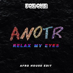 RELAX MY EYES (FOX ONE AFRO HOUSE EDIT)