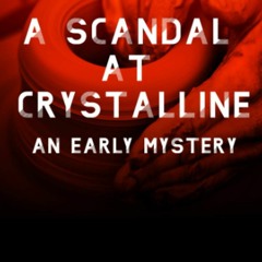 DOWNLOAD Books A Scandal at Crystalline An Early Mystery (The Early Mysteries)