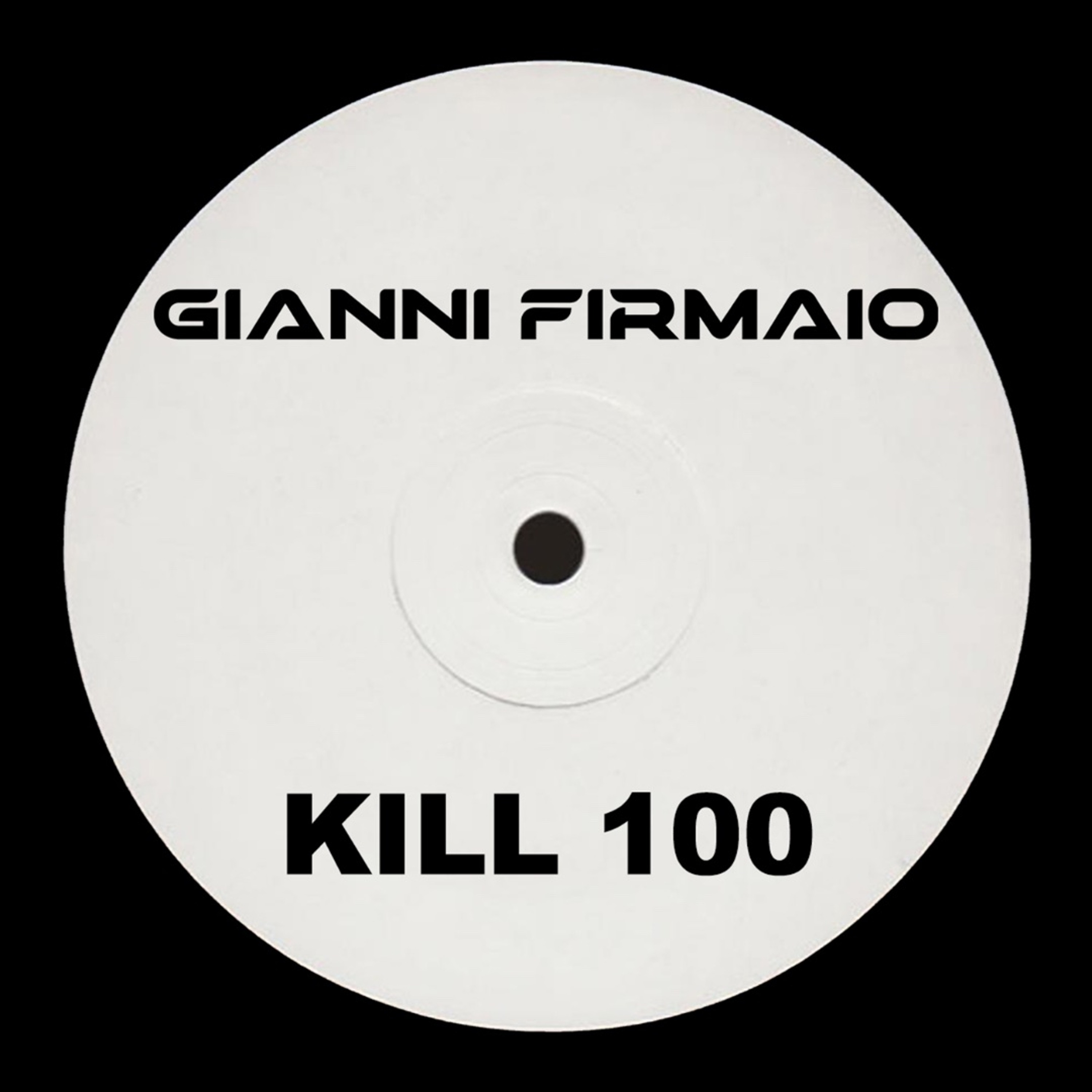 Gianni Firmaio - Kill 100 (Edit) episode artwork