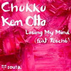 Chukku, Kem Otto - Losing My Mind (feat. Fesch6)(SA029)