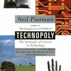 Technopoly: The Surrender of Culture to Technology BY: Neil Postman (Author) )Textbook#