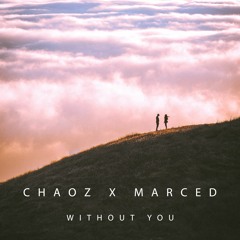 Chaoz X Marced - Without You (Radio Edit)