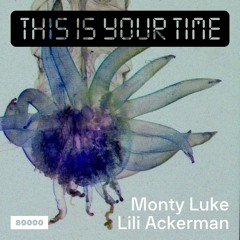 This Is Your Time! Vol.27 - Monty Luke With Lili Ackerman