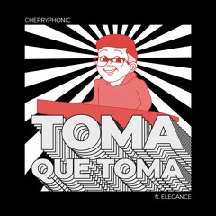 Toma Que Toma Ft. Elegance [Free Download]