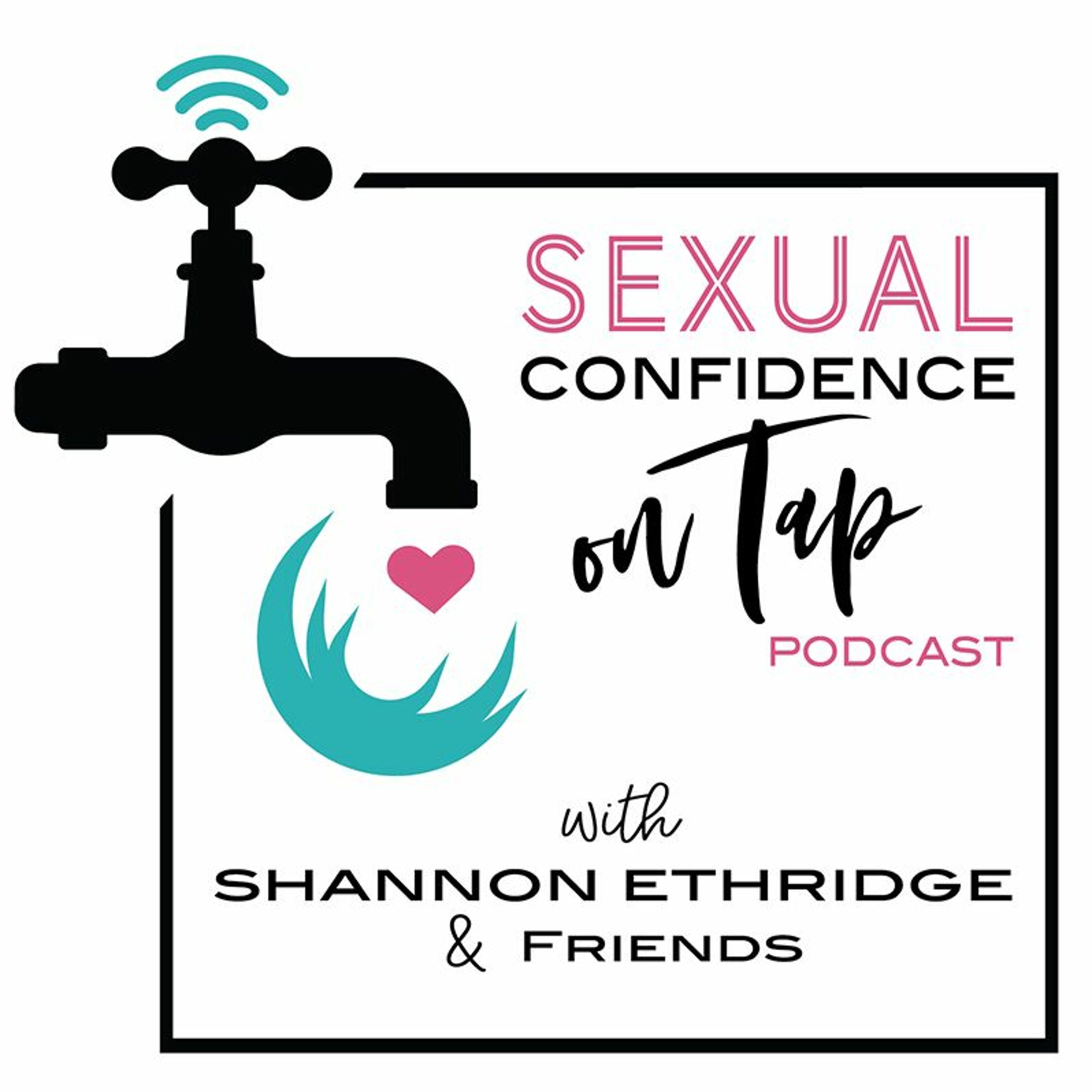 Sexual Confidence on Tap - Episode 18: Is Your Husband Illclitorate? Are YOU? Part 2