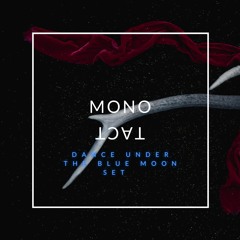 Monotact - Dance Under The Blue Moon Set
