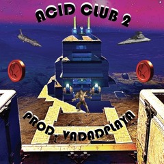 Acid Club 2 (Prod. VadaDaPlaya)