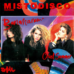 Mistodisco Feat Bananarama -  Cruel Summer (ASIL Mashup)