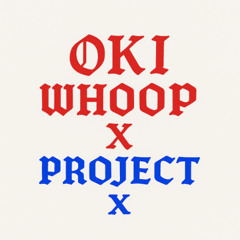 OKI - WHOOP X PROJECT X
