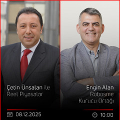 Engin Alan - Çetin Ünsalan ile Reel Piyasalar
