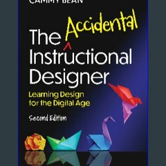 #^DOWNLOAD ❤ The Accidental Instructional Designer, 2nd Edition: Learning Design for the Digital A