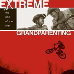 [Free] KINDLE 📁 Extreme Grandparenting by  Tim Kimmel &  Darcy Kimmel [KINDLE PDF EB