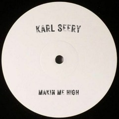Karl Seery -  Makin Me High