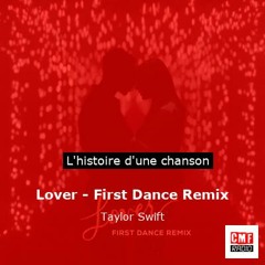 Histoire d'une chanson: Lover - First Dance Remix par Taylor Swift