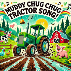 Muddy Chug Chug Tractor Song! New Nursery Rhymes & Kids Songs