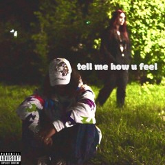tell me how u feel - @azzylei