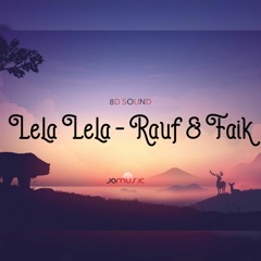 Lela Lela - Rauf & Faik 8D |JOMUSIC|