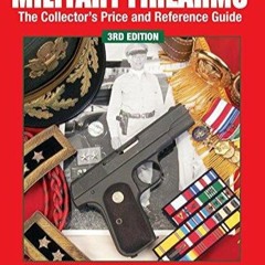 [PDF READ ONLINE] Standard Catalog Of Military Firearms: The Collector's Price and Reference Guide