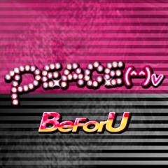 BeForU - PEACE(^^)v