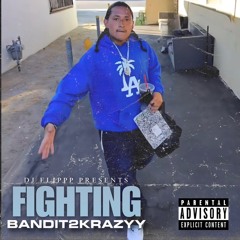 Bandit2krazyy - Fighting (Official Audio) | Prod. DjFlippp