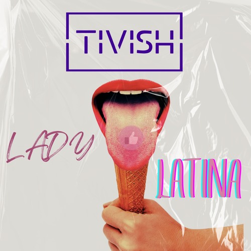 Tivish - Lady Latina (CUT V1)