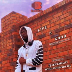 Life is Good (Prod by Dj Skillzbeats & WhoisDrumxbeats) Future x Drake cover