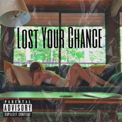 Lost Your Chance