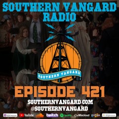 Episode 421 - Southern Vangard Radio