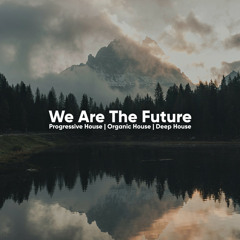 We Are the Future | Progressive House
