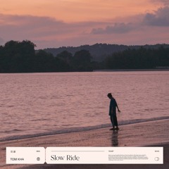 Tom Kha  - Slow Ride