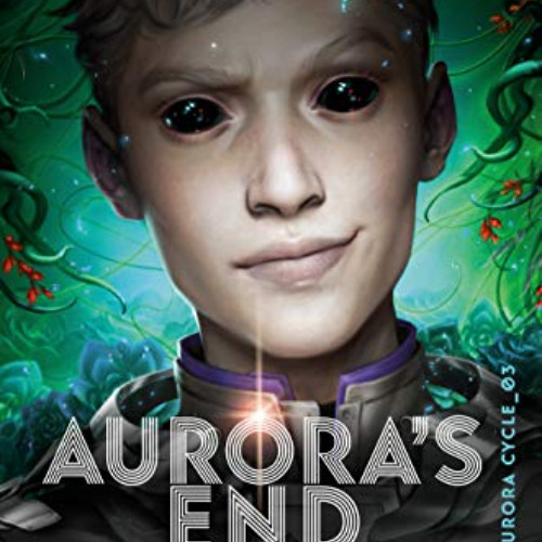 [Download] PDF 📝 Aurora's End (The Aurora Cycle Book 3) by  Amie Kaufman &  Jay Kris