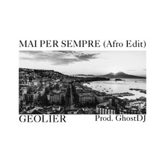 MAI PER SEMPRE (Afro Edit) - Geolier (Prod. GhostDJ) Extended Mix