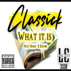 Classick J, Hakii & Eizark - What It Is