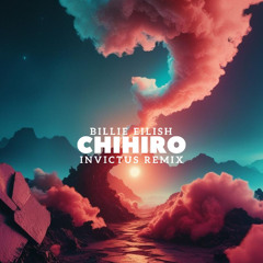 Billie Eilish - Chihiro (Invictus Remix)