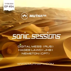Sonic Sessions Ep54 with Digital Mess, Kaygee Lawd & Nemeton