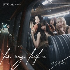 aespa 에스파 - Live My Life (DJ Λllen x Jack Hazel Remix)
