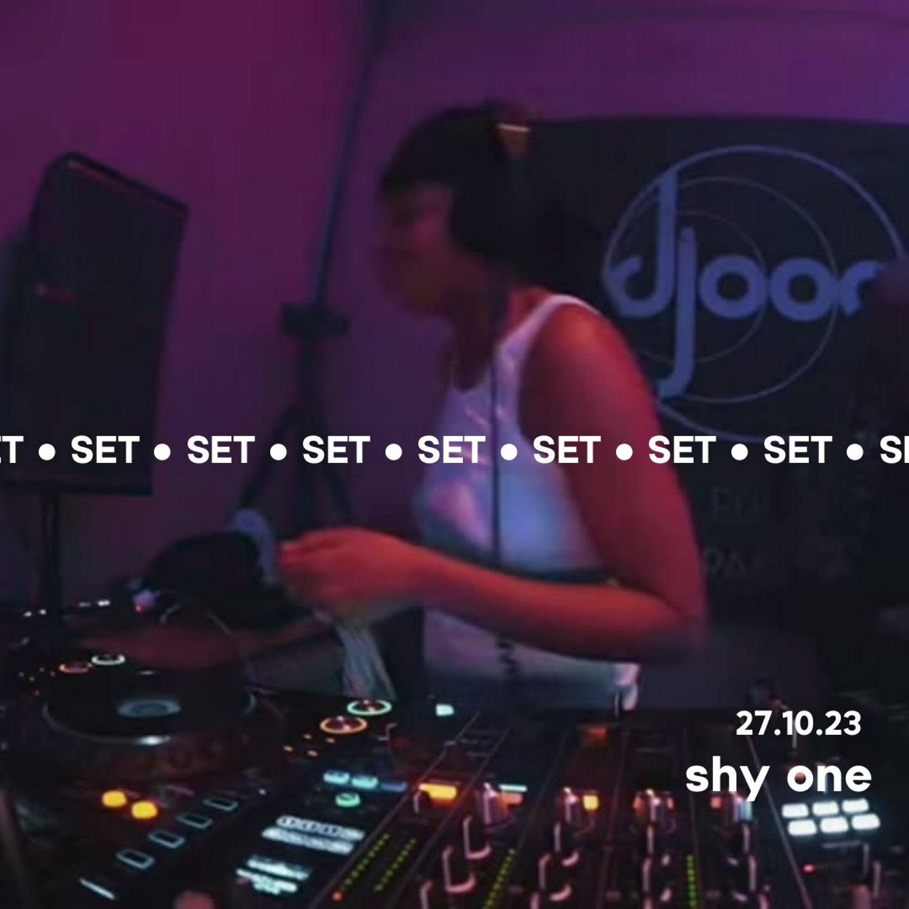 Shy One @ Djoon for ORII 27.10.23