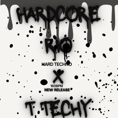 HARDCORE {RIO X T TECHY}
